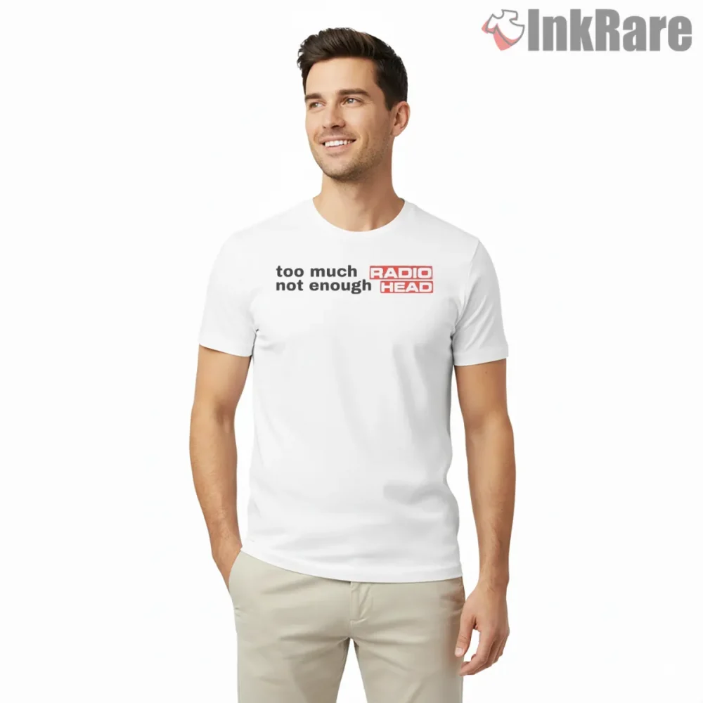 Radiohead Too Much Radio Not Enough Head Shirt on white short sleeve shirt for men graphic tee