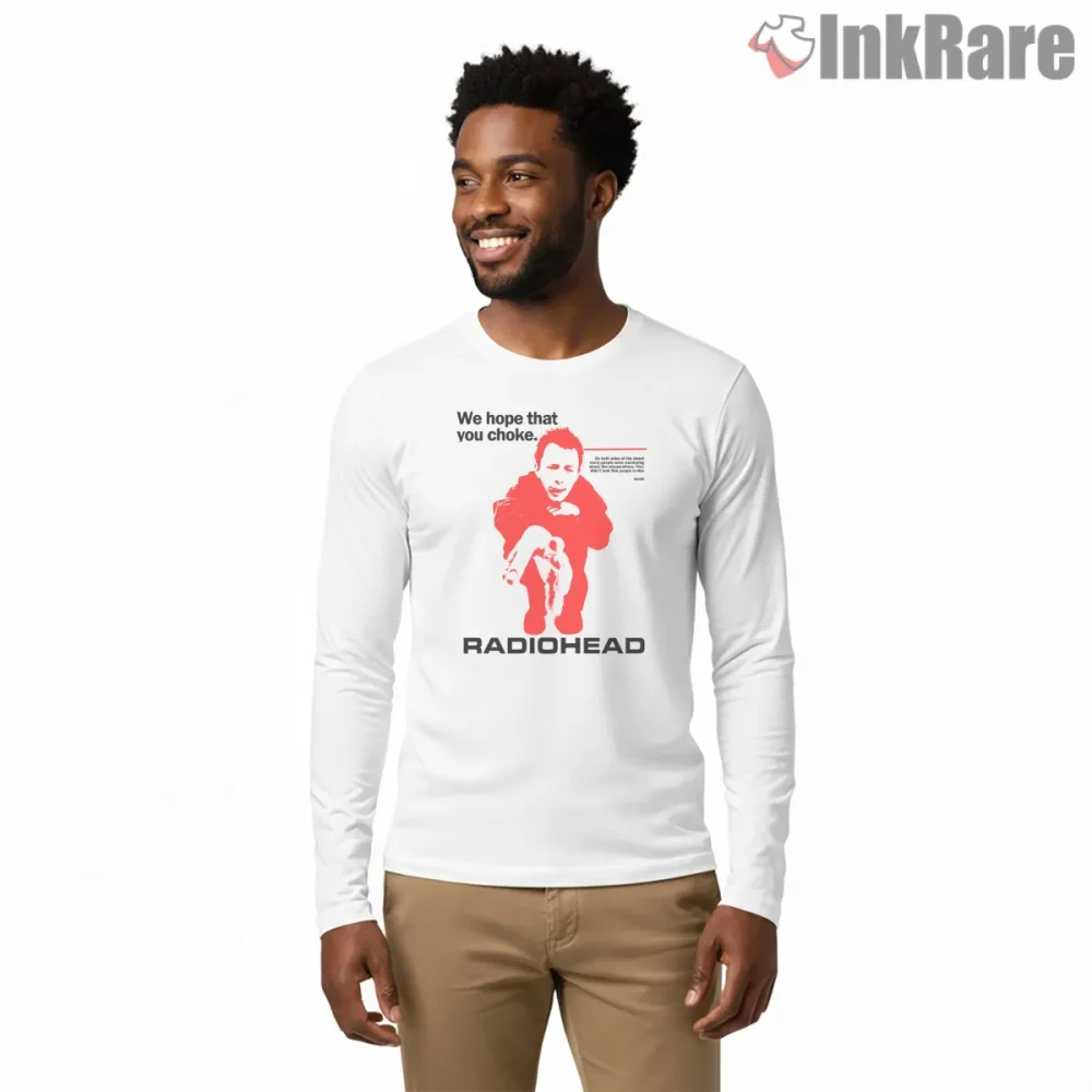 Radiohead We Hope That You Choke Shirt on white long sleeve shirt for men graphic tee
