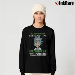 Women’s Rick And Morty No You're Right Let's Do It The Dumbest Way Possible Funny Quote Long-Sleeve Top in black | Sleek, Versatile, All-Season