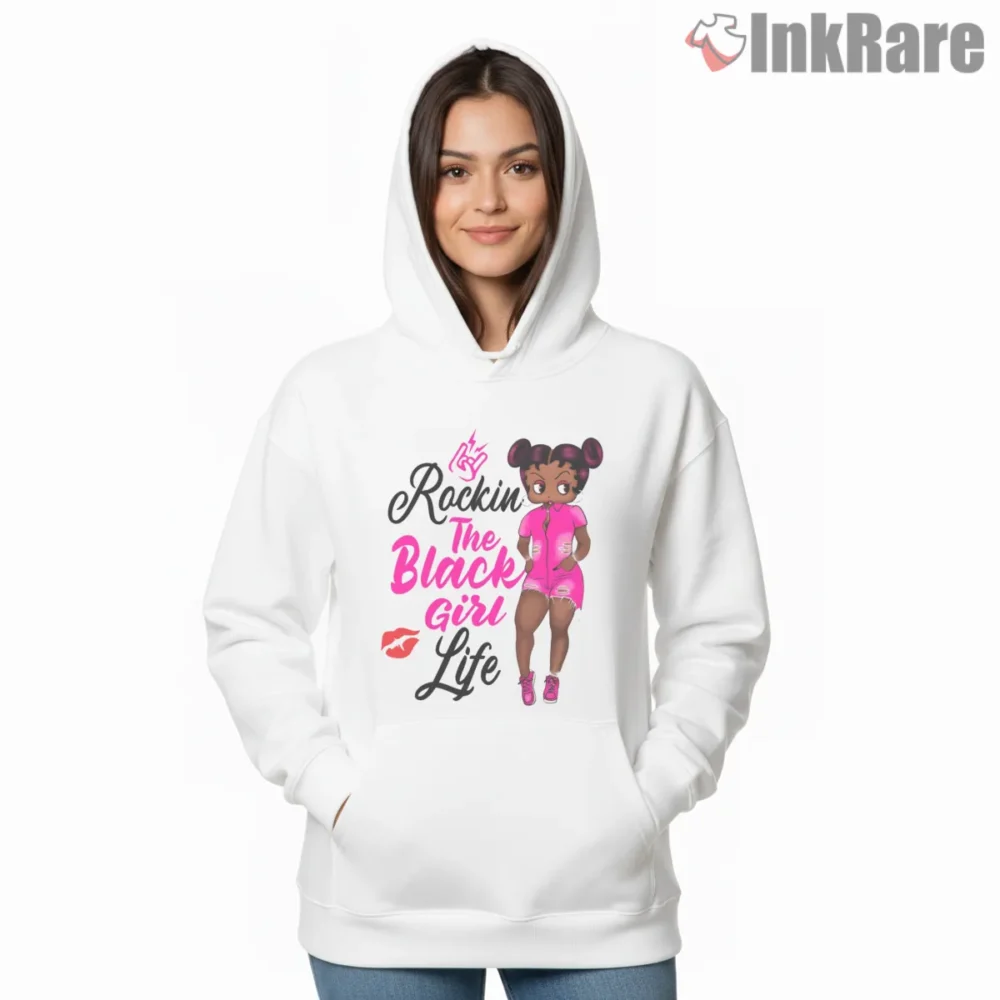 Rockin The Black Girl Life Urban Betty Shirt on white hoodie for women graphic tee