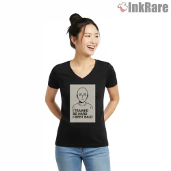 Saitama I Trained So Hard I Went Bald Shirt on black v-neck shirt for women graphic tee