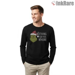 Savage Grinch Nothing For You Funny Christmas Shirt on black long sleeve shirt for men graphic tee