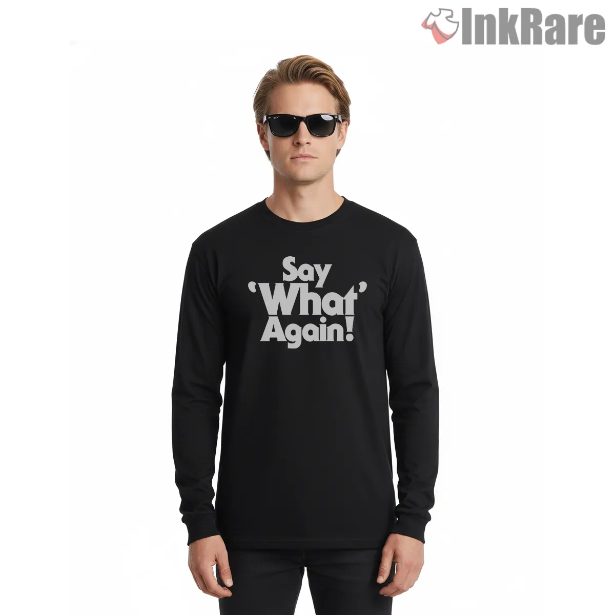 Say What Again Bold Text Long Sleeve Black Say What Again Bold Text Shirt on black long sleeve shirt for men graphic tee