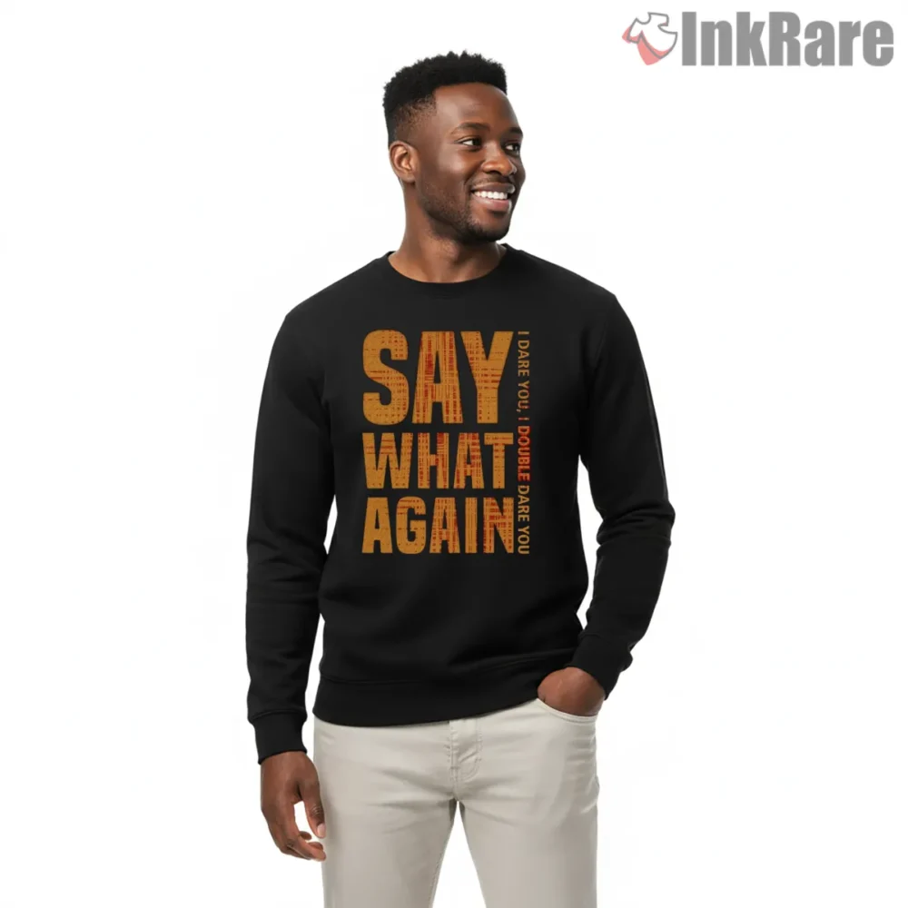 Say What Again Vertical Quote Shirt on graphic shirt for men graphic tee