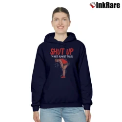 Women’s Shut Up I m Not Almost There Cozy Hoodie in navy | Warm, Structured, Stylish
