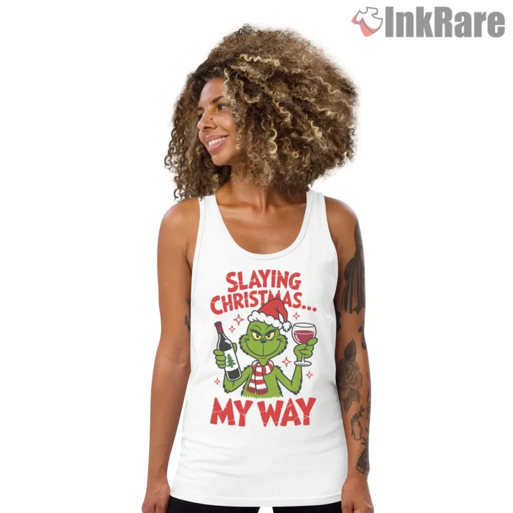 Slaying Christmas My Way Funny Wine Grinch Shirt on white tank top for women graphic tee
