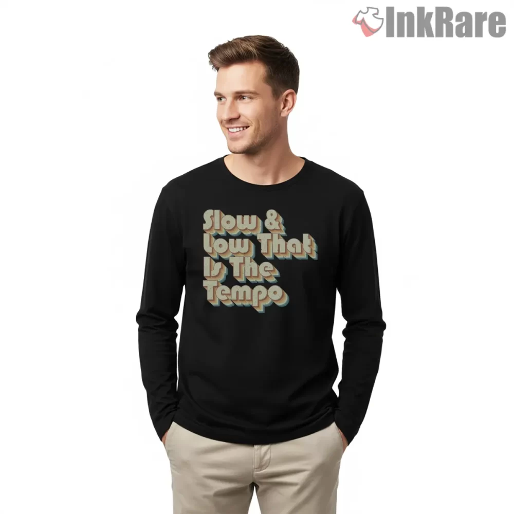 Slow And Low That Is The Tempo Retro Lettering Shirt on black long sleeve shirt for men graphic tee