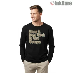 Slow And Low That Is The Tempo Retro Lettering Shirt on black long sleeve shirt for men graphic tee