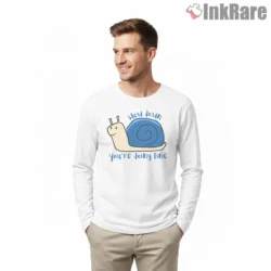 Slow Down Youre Doing Fine Cute Snail Quote Shirt on white long sleeve shirt for men graphic tee