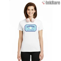 Slow Down Youre Doing Fine Floral Badge Minimal Shirt on white short sleeve shirt for women graphic tee