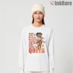 Smart Loved Powerful Queen Betty Boop Shirt on white long sleeve shirt for women graphic tee