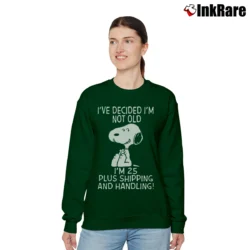 Women’s Snoopy I've Decided I'm Not Old I'm 25 Plus Shipping And Handling Funny Relaxed Sweatshirt in forest green | Soft, Laid-Back Vibe