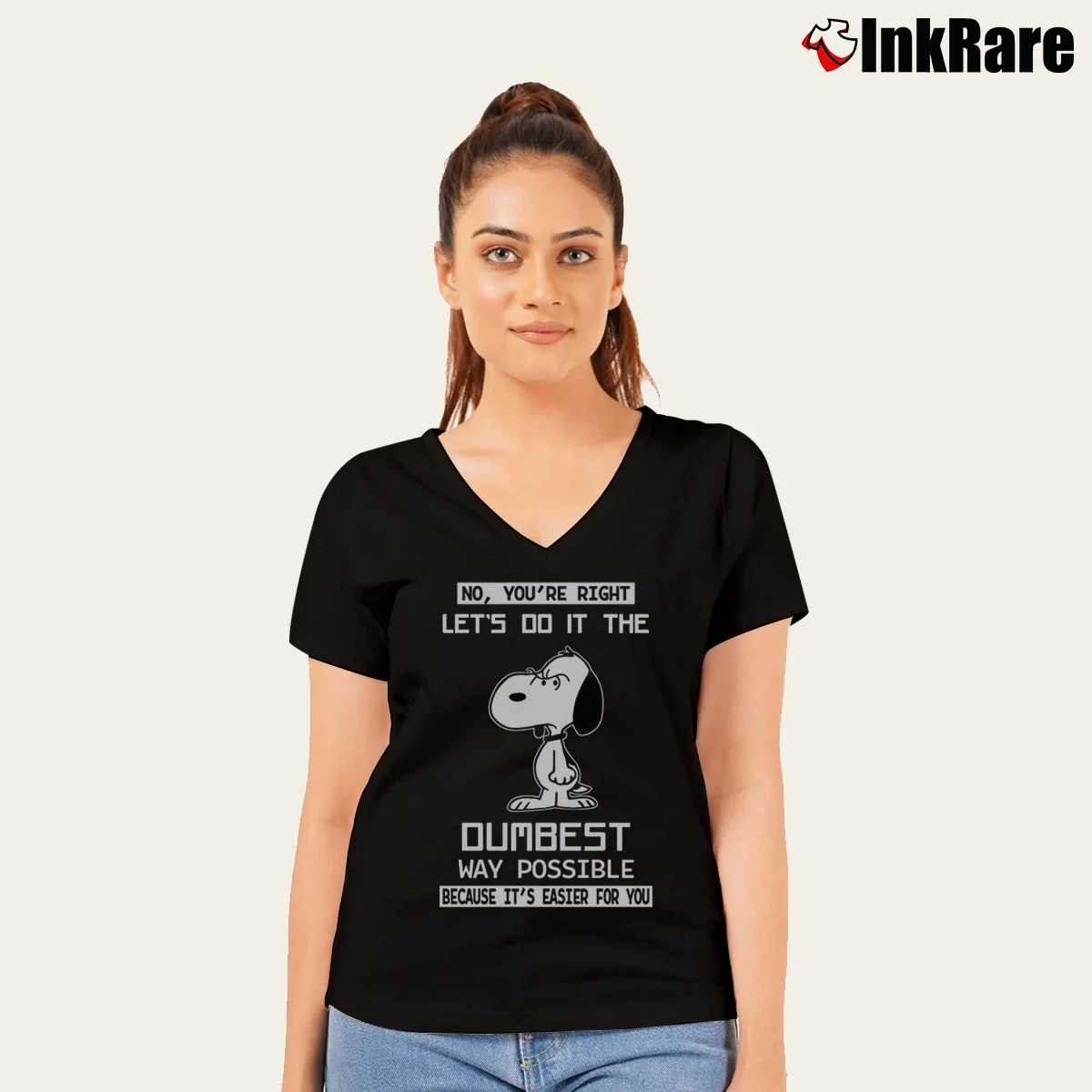 Women’s Snoopy No You're Right Let's Do It The Dumbest Way Possible Because It's Easier For You V-Neck Tee in black | Chic Neckline, Soft Texture