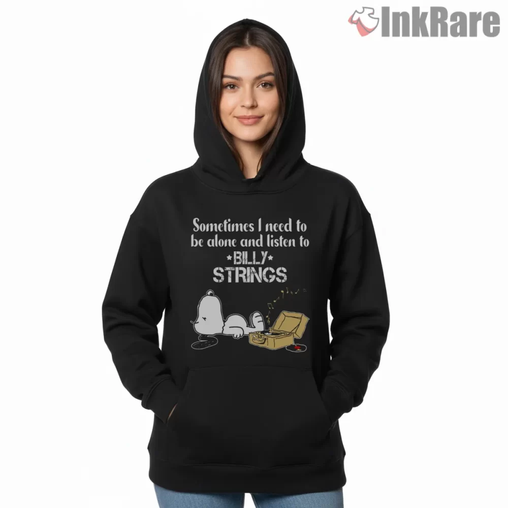 Sometimes I Need To Be Alone Billy Strings Quote Shirt on black hoodie for women graphic tee