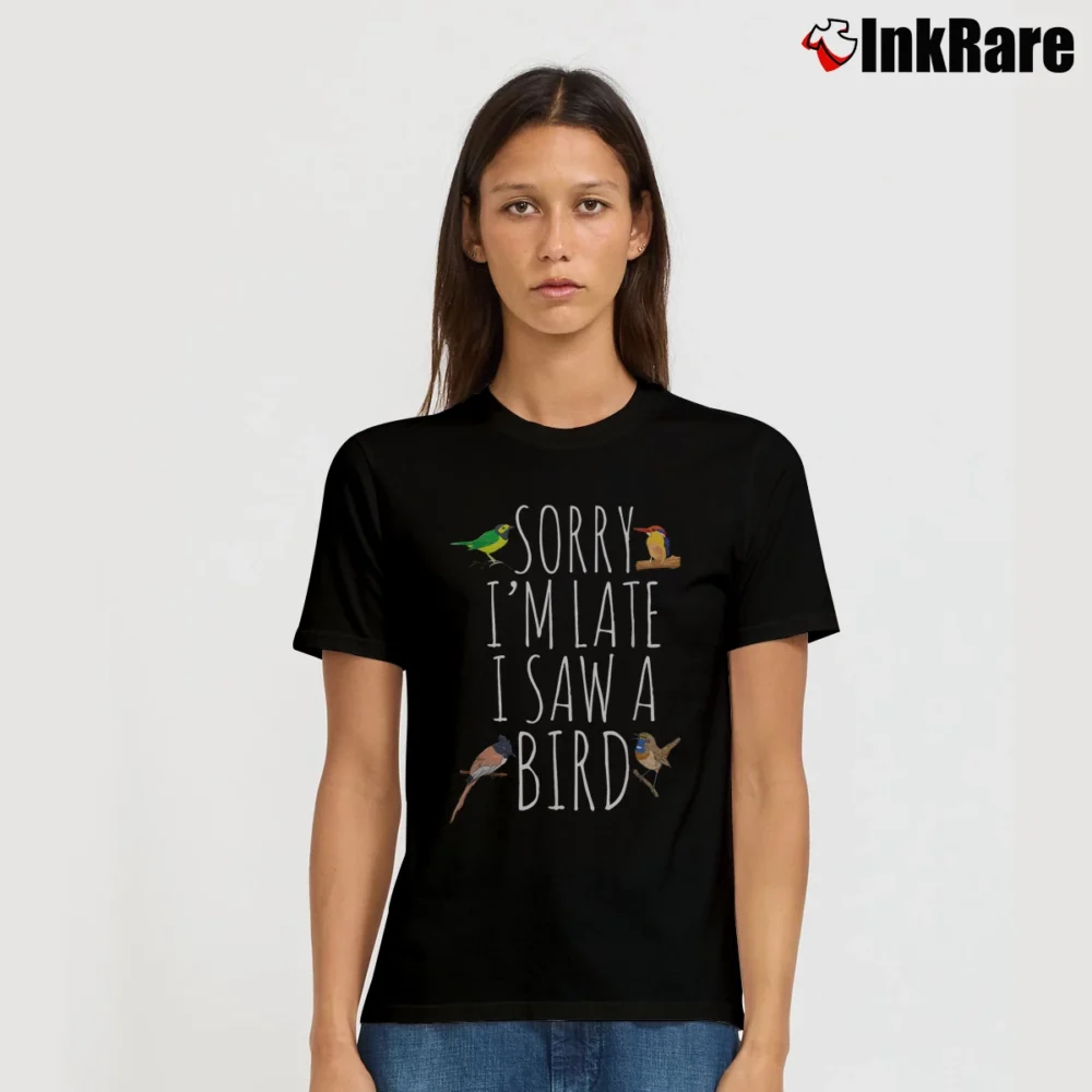 Women’s Sorry I'm Late I Saw A Bird T-Shirt in black | Soft, Flattering Fit