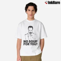 Men’s Soup Nazi No Soup For You Classic T-Shirt in white | Soft, Breathable Everyday Wear