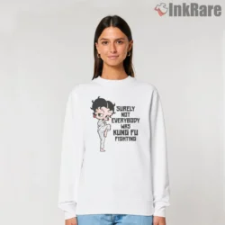 Surely Not Everybody Was Kung Fu Fighting Betty Boop Quote Shirt on graphic shirt for women graphic tee