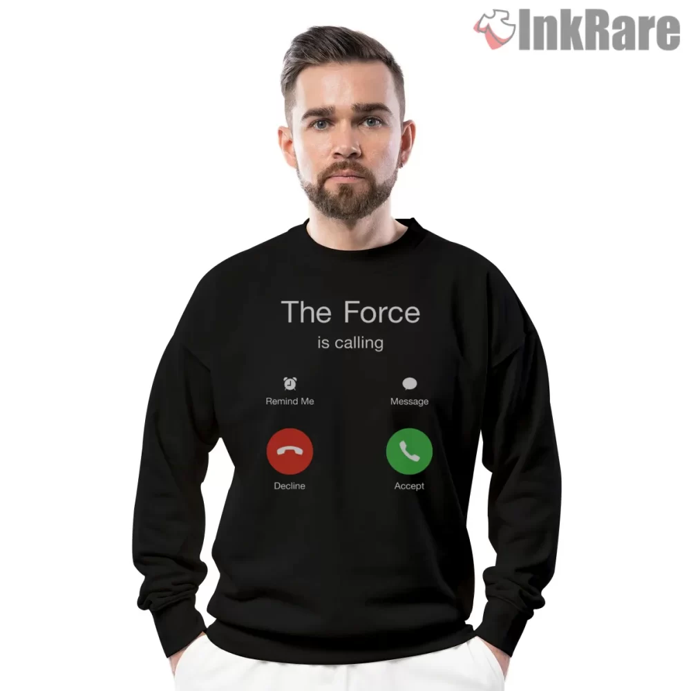 The Force Is Calling Incoming Call Shirt on graphic shirt for men graphic tee