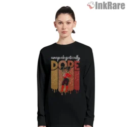 Unapologetically Dope Black Mom Art Shirt on black long sleeve shirt for women graphic tee