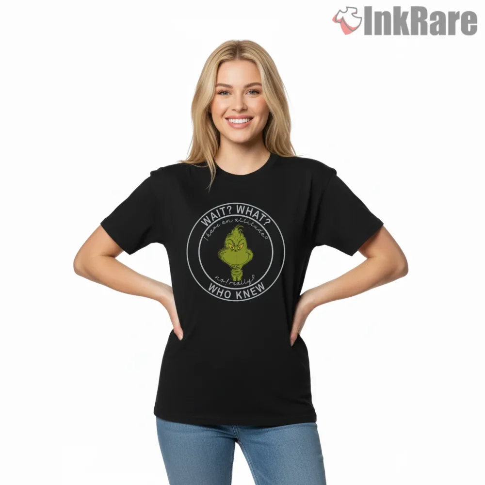 Wait What I Have An Attitude Grinch Christmas Shirt on black short sleeve shirt for women graphic tee