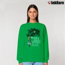 Women’s We're All Mad Here Alice In Wonderland Classic Relaxed Sweatshirt in irish green | Soft, Laid-Back Vibe