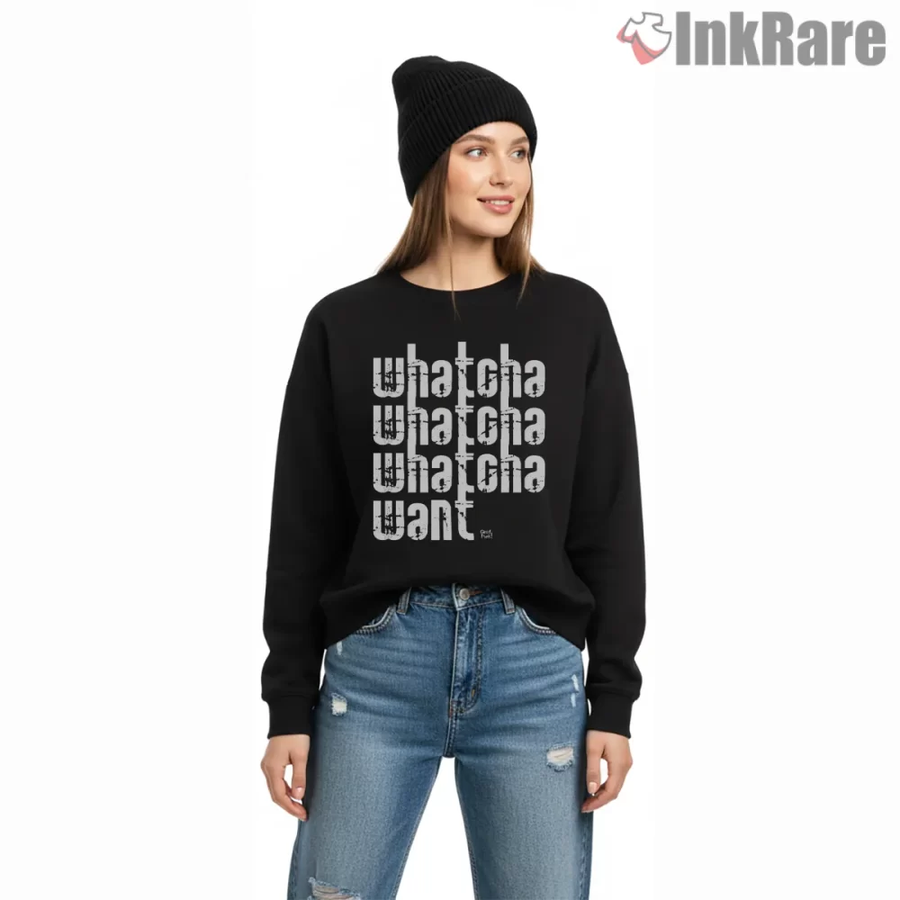 Whatcha Whatcha Whatcha Want Stacked Text Shirt on graphic shirt for women graphic tee