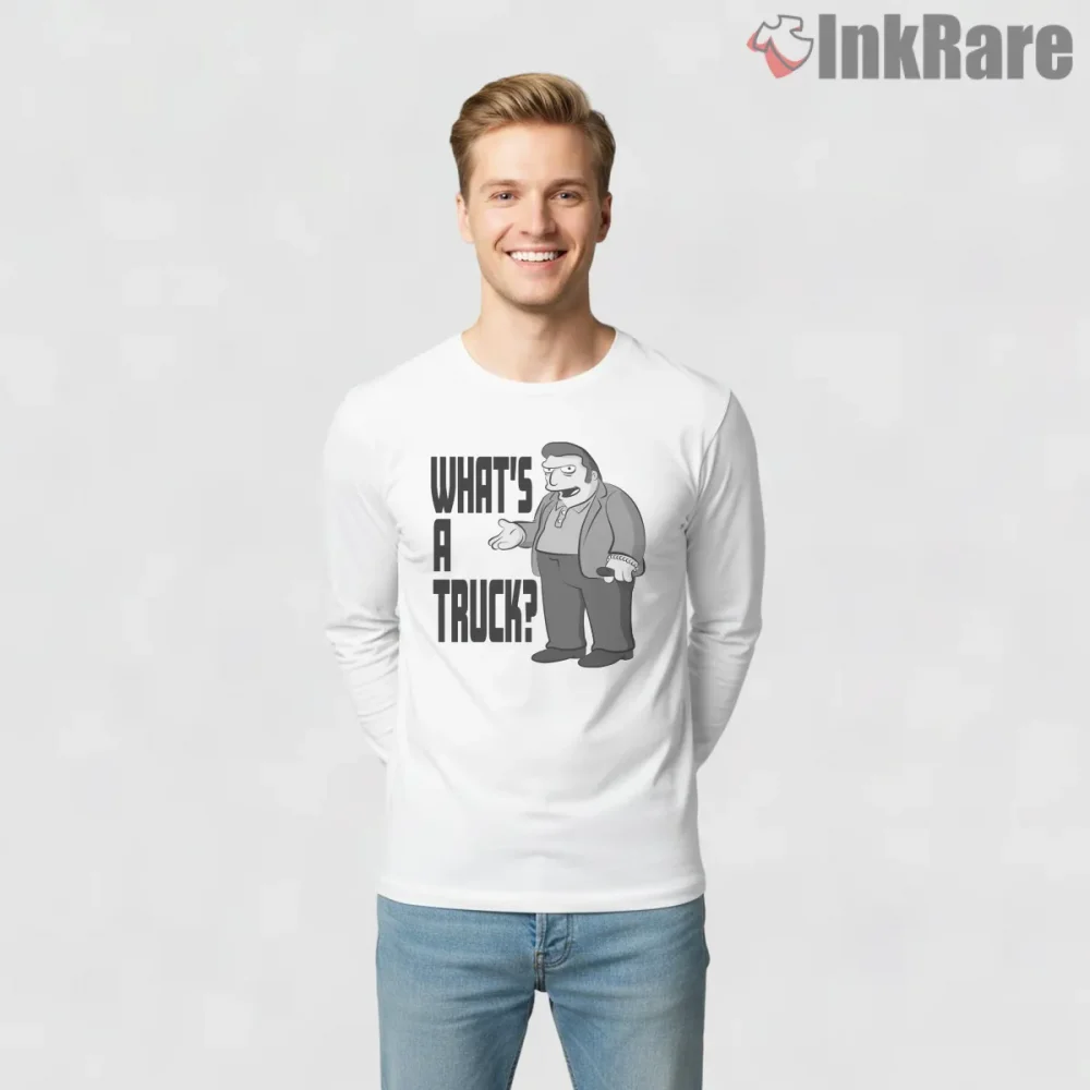 Whats A Truck Simpsons Sarcastic Character Quote Shirt on white long sleeve shirt for men graphic tee
