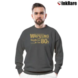 Men’s Wrestling Was Better in the 80s for Retro Fans Crewneck Sweatshirt in charcoal | Cozy Fabric, Clean Style